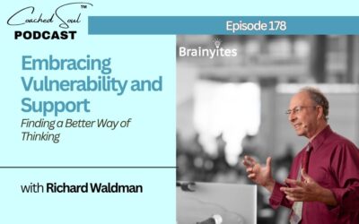 Episode 178 – Embracing Vulnerability and Support Finding a Better Way of Thinking with Richard Waldman