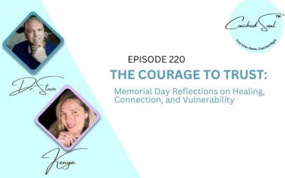 Episode 220 – The Courage to Trust: Memorial Day Reflections on Healing, Connection, and Vulnerability