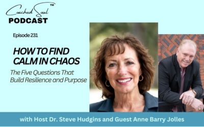 Episode 231 – How to Find Calm in Chaos: The Five Questions That Build Resilience and Purpose