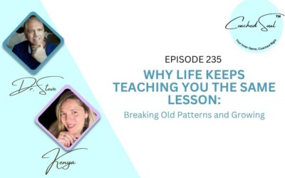 Episode 235 – Why Life Keeps Teaching You the Same Lesson: Breaking Old Patterns and Growing